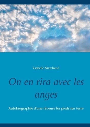 On En Rira Avec Les Anges - Autobiographie D'une Rêveuse Les Pieds Sur Terre