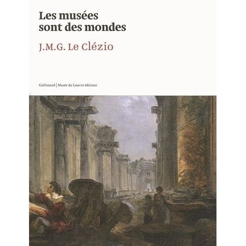 Les Musées Sont Des Mondes - J.M.G. Le Clézio, Exposition Au Musée Du Louvre Du 5 Novembre 2011 Au 6 Février 2012