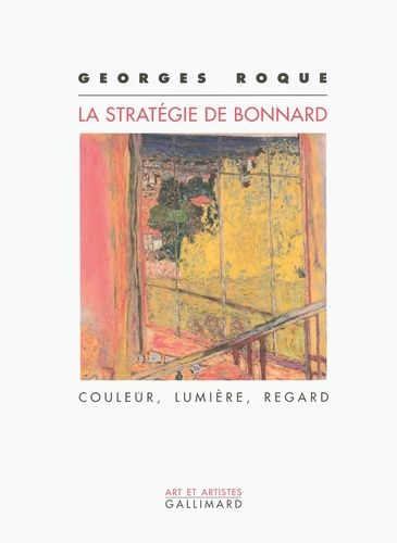 La Stratégie De Bonnard - Couleur, Lumière, Regard