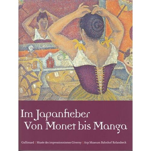 Im Japanfieber - Von Monet Bis Manga - Japonismes/Impressionnismes