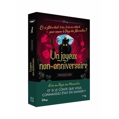 Un Joyeux Non-Anniversaire - Et Si Alice Était Très, Très En Retard Pour Sauver Le Pays Des Merveilles ?