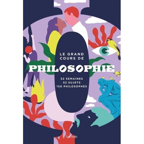Le Grand Cours De Philosophie - 52 Semaines, 52 Sujets, 150 Philosophes