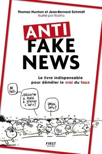 Anti Fake News - Le Livre Indispensable Pour Démêler Le Vrai Du Faux