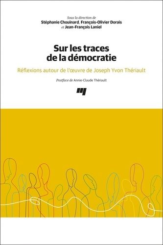 Sur Les Traces De La Démocratie - Réflexions Autour De L'oeuvre De Joseph Yvon Thériault