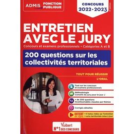Entretien Avec Le Jury, 200 Questions Sur Les Collectivités Territoriales - Concours Et Examens Professionnels Catégories A Et B