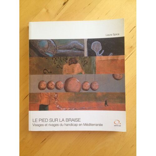 Le Pied Sur La Braise. Visages Et Rivages Du Handicap En Méditerranée