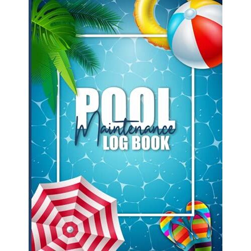 Pool Maintenance Log Book: Daily Swimming Pool Maintenance Logbook - Large - A4 - Pool Maintenance Checklist 2021 / 2022 - Pool Chemical Log Book - ... Perfect Gift For Business Owners, Homeowners