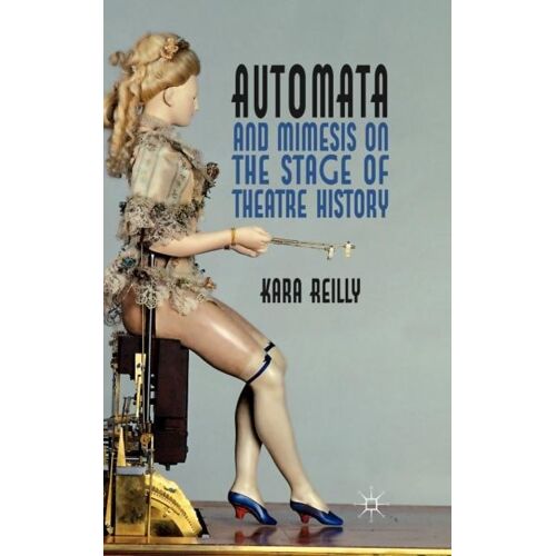 Automata And Mimesis On The Stage Of Theatre History