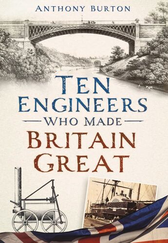 Ten Engineers Who Made Britain Great