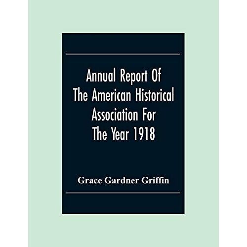 Annual Report Of The American Historical Association For The Year 1918