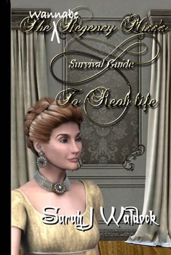 The Wannabe Regency Miss's Survival Guide To Real Life