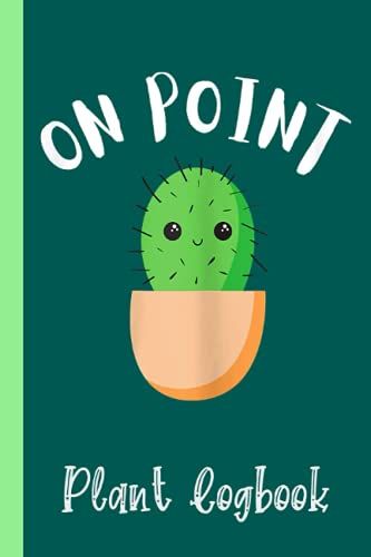 Funny Succulent Cactus Pun On Point Cool Cute Men Or Women Plant Logbook: Organize Your Gardening As Garden Expert For Avid Gardeners, Flowers, ... | Garden Accessories | 6 X 9 In 120 Pages