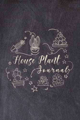 House Plant Journal: House Plant Workbook To Track Watering, Fertilizing, Care Tips And More, Plant Lover Gift