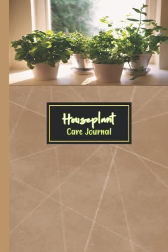 Houseplant Care Journal: Handy Size 6x9" With Durable Smooth Matte Soft Cover With Cute And Funny Design