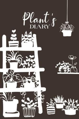 Plant's Diary: Gardening Journal, Plants Record Notebook, Planting Logbook