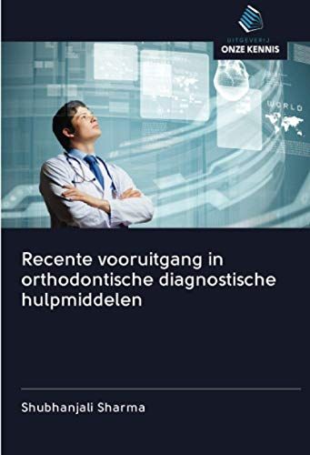 Recente Vooruitgang In Orthodontische Diagnostische Hulpmiddelen