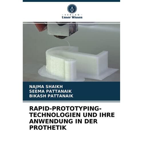Rapid-Prototyping-Technologien Und Ihre Anwendung In Der Prothetik