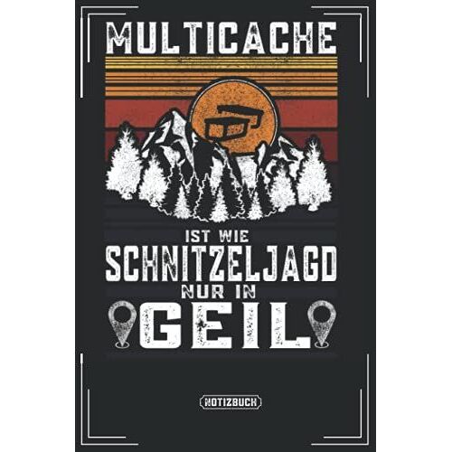 Multicache Ist Wie Schnitzeljagd Nur In Geil: Tolles Geocaching Notizbuch Um Schöne Momente Von Deinem Geocache Oder Gedanken Festzuhalten. Ein Schönes Geschenk Für Geocacher Oder Nachtcacher.