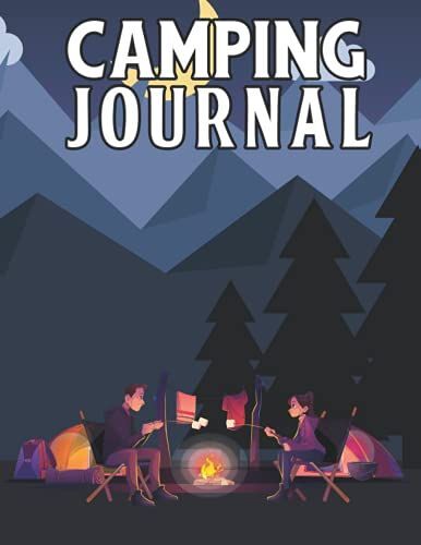 Camping Journal: Camping Journal & Rv Travel Logbook | A Camping Journal As Beautiful As Your Journey| Campsite Journal | Perfect Rv Journal/Camping Diary Or Gift For Campers Or Hikers