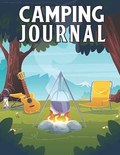 Camping Journal: Rv Camping And Campsite Journal A Camping Journal As Beautiful As Your Journey | Tent And Campsite Adventures | Camp Planner Gift For Camper