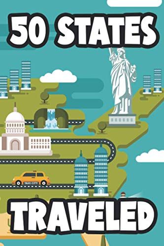 50 States Traveled: Journal For Cross Country Travels, Notebook For State Details And Unforgettable Moments