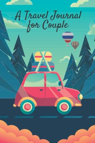 A Travel Journal For Couple: Travel Journal To Record Fun And Romantic Adventures Gift For Couple Husband Wife