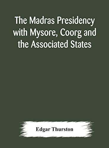 The Madras Presidency With Mysore, Coorg And The Associated States