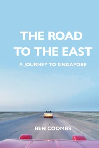 The Road To The East: A Journey To Singapore