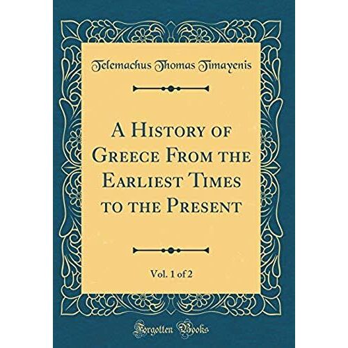 A History Of Greece From The Earliest Times To The Present, Vol. 1 Of 2 (Classic Reprint)