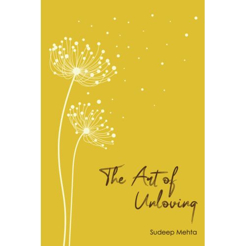The Art Of Unloving: Discovering The Beauty Of Detachment