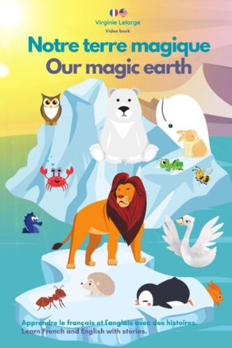 Notre Terre Magique: Our Magic Earth (French Edition)