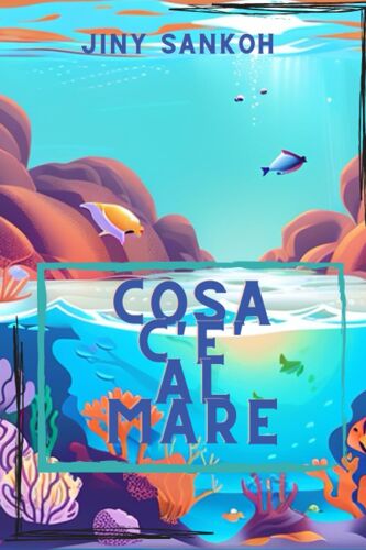Cosa C'è Al Mare (Cosa C'è Nel Mio Mondo) (Italian Edition)