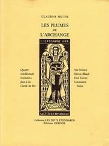 Les Plumes De L'archange - Nae Ionescu, Mircea Eliade, Emil Cioran, Constantin Noica