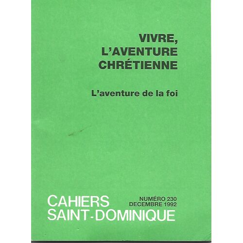 Cahiers Saint-Dominique N° 230: Vivre, L'aventure Chrétienne