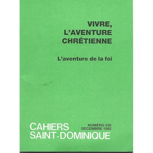 Cahiers Saint-Dominique N° 230: Vivre, L'aventure Chrétienne