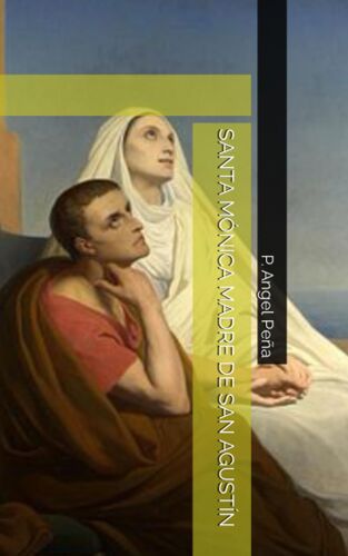 Santa Mónica Madre De San Agustín (Spanish Edition)
