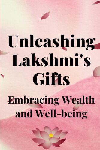 Unleashing Lakshmi's Gifts: Embracing Wealth And Well-Being