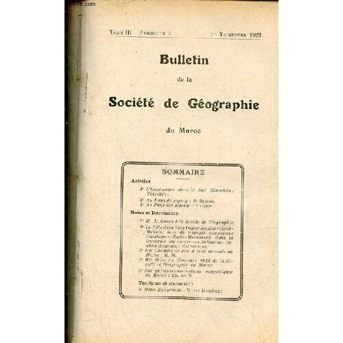 Bulletin De La Société De Géographie Du Maroc - Tome 3 - Fascicule 4 - 1er Trimestre 1923 - L Oléiculture Dans Le Sud Marocain : Tornezy - Au Pays De Figuig : Dr Russo - Au Pays Des Kasbas : Ricard -(...)