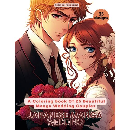 Japanese Manga Wedding: A Coloring Book Of 25 Beautiful Manga Wedding Couples: Japanese Manga-Inspired Coloring Book - Gift For Manga Enthusiasts - ... - 25 Detailed Illustrations For Relaxation