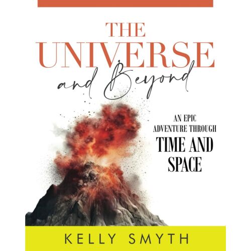 The Universe And Beyond: An Epic Adventure Through Time And Space (The And Beyond Series In Children's Prehistory)