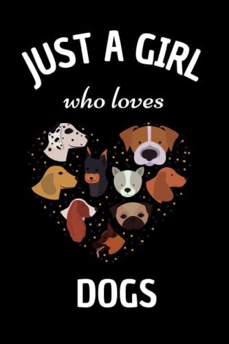 Just A Girl Who Loves Dogs: Blank Lined Dog Journal For Girls, Notebook Gift, 6*9 Inches, 120 Pages