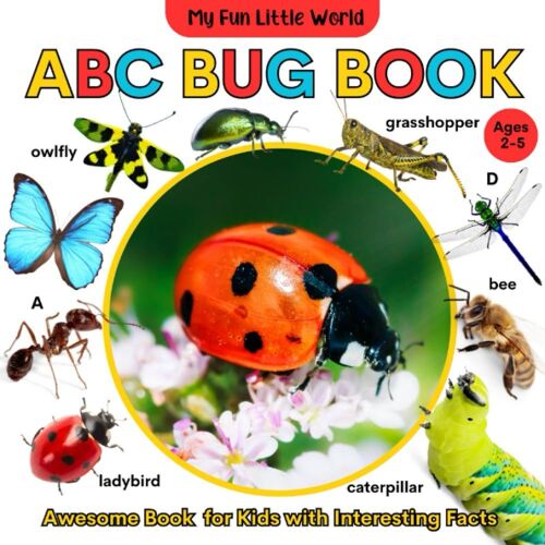Abc Bug Book For Kids: With Interesting Facts About Insects | Alphabet From A To Z For Children Ages 2-5 | Butterflies Ladybugs And More | For Preschoolers Toddlers Early Readers