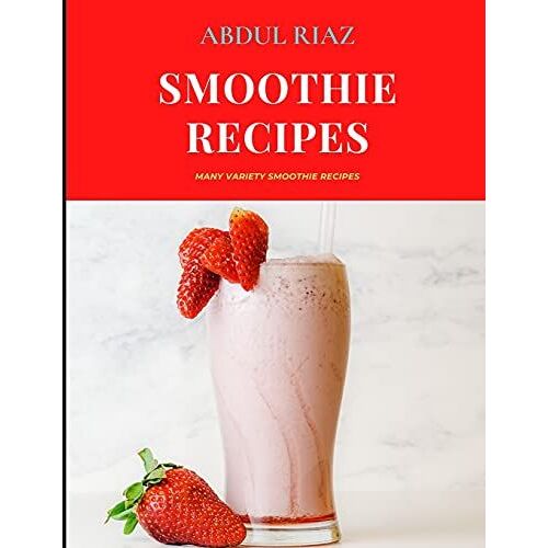 Smoothie Recipes: Many Variety Smoothie Recipes