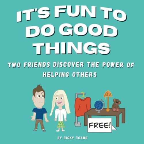 It's Fun To Do Good Things: Two Friends Discover The Power Of Helping Others