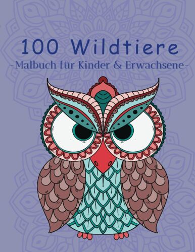 100 Wildtiere: Malbuch Für Kinder Und Erwachsene Zum Kreativen Ausmalen Und Für Den Stressabbau Und Entspannung (German Edition)