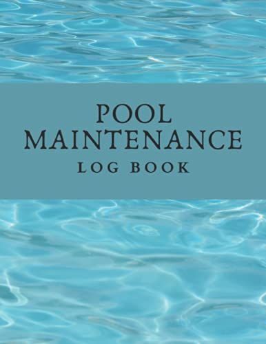 Pool Maintenance Log Book:Regular Pool Checkup And Maintenance.Perfect Book For Professionals.