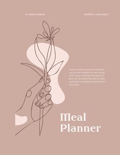 Meal Planner: 52 Weeks Meal Planner With Grocery List & Organizer For Shopping & Cooking | Meal Prep Organizer | Gift For Women: Using A Weekly Meal ... Save Money, And Time! (Women's Wellness)