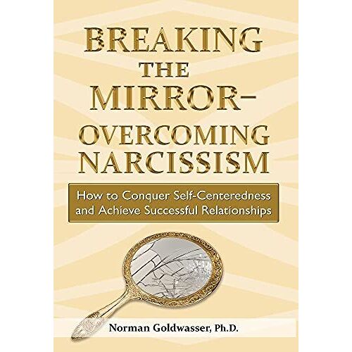 Breaking The Mirror-Overcoming Narcissism