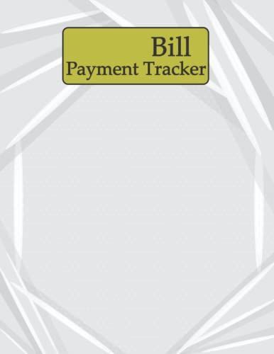 Bill Payment Tracker: The Minimal And Well-Design Paid Bills Organizer.. Bill, Due Date, Amount Due, Amount Paid, Unpaid Balance, Notes |