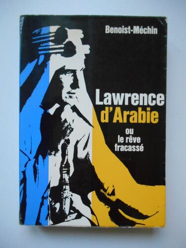 Lawrence D'arabie Ou Le Rêve Fracassé / Benoist-Mechin / Réf66922